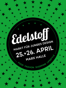 Edelstoff FRÜHLING - Markt für junges Design @ Marx Halle Studio 3
